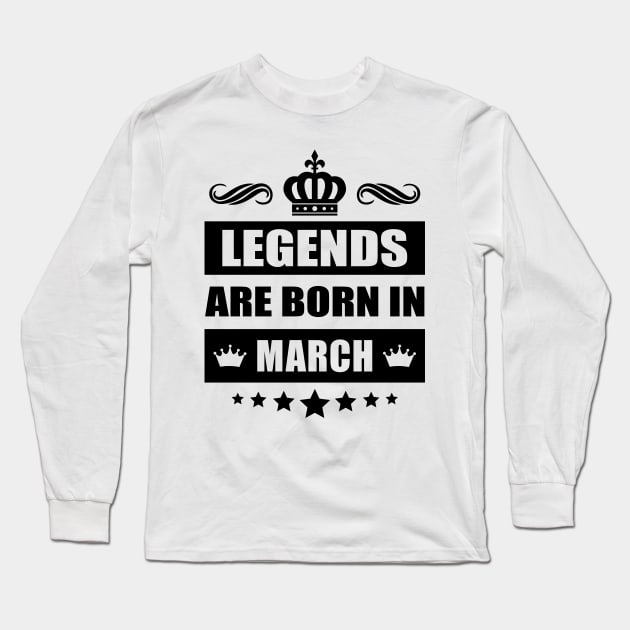 Legends Are born In March Long Sleeve T-Shirt by TheArtism